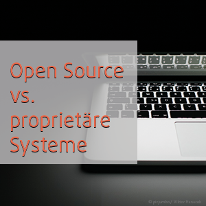 Was spricht für Open Source CMS und was für ein prorietäres System